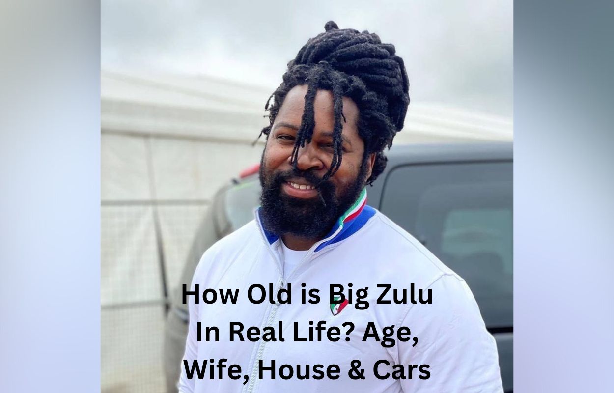 How Old is Big Zulu In Real Life Age, Wife, House & Cars