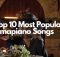 Top 10 Most Popular Amapiano Songs That Hit Globally