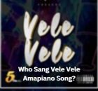 Who Sang Vele Vele Amapiano Song