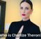 Who is Charlize Theron